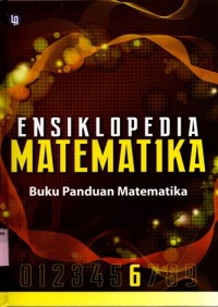ENSIKLOPEDIA MATEMATIKA: Buku Panduan Matematika (Jilid 6)