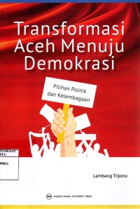 Transformasi Aceh Menuju Demokrasi: Pilihan Politik dan Kelembagaan