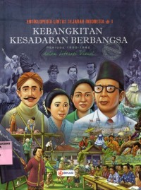 ENSIKLOPEDIA LINTAS SEJARAH INDONESIA 1 KEBANGKITAN KESADARAN BERBANGSA: PERIODE 1900 - 1942 dalam Literasi Visual