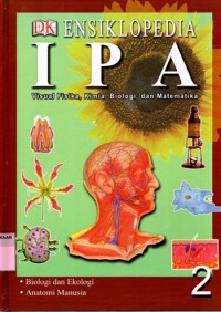 ENSIKLOPEDIA IPA: Visual Fisika, Kimia, Biologi, dan Matematika (2)