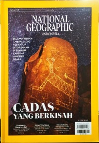 NATIONAL GEOGRAPHC INDONESIA ; Cadas yang Berkisah