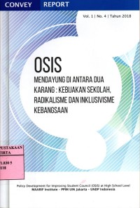 OSIS Mendayung Diantara  Dua Karang: kebijakan sekolah, radikalisme dan inklusivisme kebangsaan ; Vol. 1 No. 4 Tahun 2018