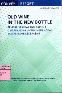 OLD WINE IN THE BOTTLE: revitalisasi karang taruna dan pramuka untuk menangkal ekstremisme-kekerasan; Vol. 1 No. 7 Tahun 2018