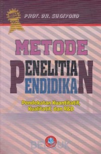 Metode penelitian pendidikan : pendekatan kuantitatif, Kualitatif, dan R&D