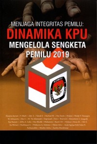 MENJAGA INTEGRITAS PEMILU: DINAMIKA KPU MENGELOLA SENGKETA PEMILU 2019