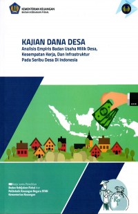 KAJIAN DANA DESA : Analisis Empiris Badan Usaha Milik Desa, Kesempatan Kerja, dan Infrastruktur Pada Seribu Desa di Indonesia