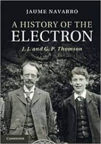 A History of the Electron  : J.J. and G.P. Thomson