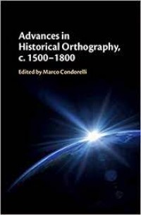 Advances in Historical Orthography, c. 1500-1800