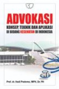 Advokasi: Konsep, Teknik, dan Aplikasi di Bidang Kesehatan di Indonesia
