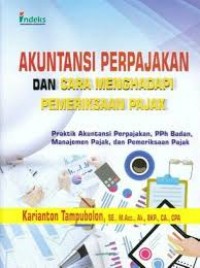 Akuntansi Perpajakan Dan Cara Menghadapi Pemeriksaan Pajak: Praktik Akuntansi Perpajakan PPh Badan Manajemen Pajak