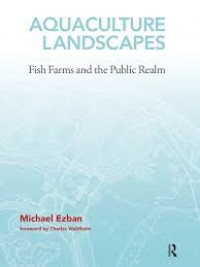 Aquaculture Landscapes : Fish Farms and the Public Realm