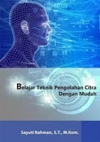 BELAJAR TEKNIK PENGOLAHAN CITRA DENGAN MUDAH