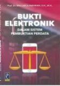 Bukti Elektronik dalam Sistem Pembuktian Perdata