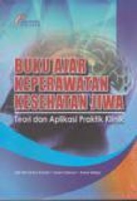 Buku Ajar Keperawatan Kesehatan Jiwa : Teori dan Aplikasi Praktik Klinik