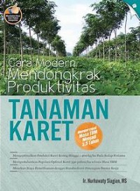 Cara Modern Mendongkrak Produktivitas Tanaman Karet