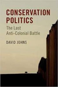 Conservation Politics : the last anti-colonial battle