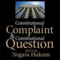 Constitutional Complaint dan Constitutional Question dalam Negara Hukum