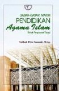 Dasar-dasar Materi Pendidikan Agama Islam Untuk Perguruan Tinggi