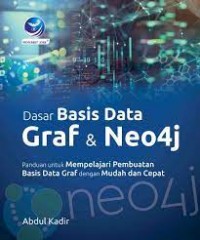 Dasar Basis Data Graf Dan Neo4j, Panduan Untuk Mempelajari Pembuatan Basis Data Graf Dengan Mudah Dan Cepat