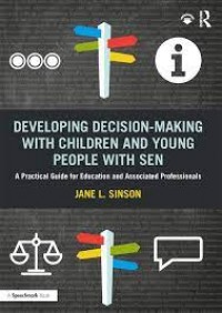 Developing Decision-making with Children and Young People with SEN. A Practical Guide For Education and Associated Professionals