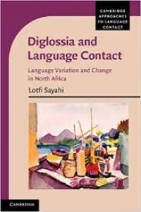 Diglossia and Language Contact : language variation and change in North Africa