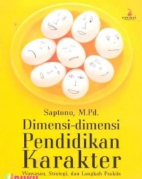 Dimensi-Dimensi Pendidikan Karakter : wawasan, strategi, dan langkah praktis