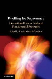 Duelling for Supremacy : international law vs. national fundamental principles