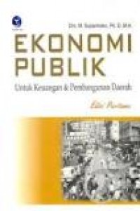 Ekonomi Publik: Untuk keuangan dan pembangunan daerah