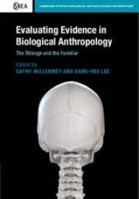 Evaluating Evidence in Biological Anthropology : the strange and the familiar