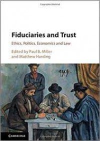 Fiduciaries and Trust : ethics, politics, economics and law