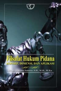 Filsafat Hukum Pidana : konsep, dimensi dan aplikasi