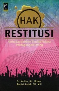 Hak Restitusi Terhadap Korban Tindak Pidana Perdagangan Orang