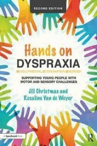 Hands on DCD (dyspraxia and allied disorders) : supporting children and young people with sensory and motor learning challenges