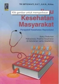 Ilmu Kesehatan Masyarakat : Perspektif Kesehatan Reproduksi