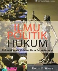 Ilmu Politik Hukum : Sebagai suatu Cabang Ilmu Pengetahuan