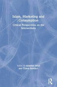 Islam, Marketing and Consumption. Critical Perspectives on the Intersections