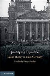 Justifying Injustice  : legal theory in Nazi Germany