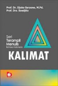 Seri Terampil Menulis Bahasa Indonesia: KALIMAT