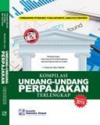 Kompilasi Undang-Undang Perpajakan Terlengkap : Susunan Satu Naskah