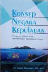 Konsep Negara Kepulauan : Perspektif Hukum Laut dan Penetapan Garis Batas Negara