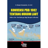 Konvensi PBB 1982 tentang Hukum Laut : Makna dan Manfaatnya Bagi Bangsa Indonesia