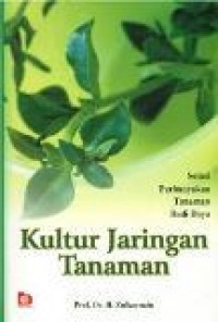 Kultur Jaringan Tanaman: Solusi Perbanyakan Tanaman Budi Daya