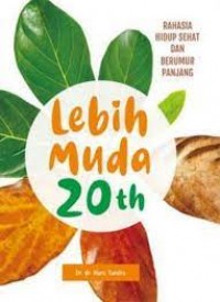 Lebih Muda 20 Tahun, Rahasia Hidup Sehat Dan Berumur Panjang