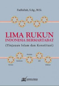 Lima Rukun Indonesia Bermartabat : (Tinjauan Islam dan Konstitusi)