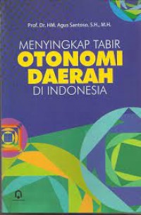 MENYINGKAP TABIR OTONOMI DAERAH DI INDONESIA