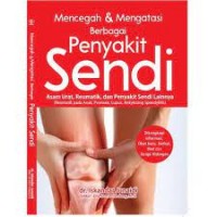 Mencegah dan Mengatasi Berbagai Penyakit Sendi, Asam Urat, Reumatik, dan Penyakit Sendi Lainnya