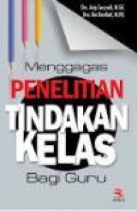 Menggagas Penelitian Tindakan Kelas bagi Guru