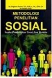 Metodologi Penelitian Sosial : Suatu Pendekatan Teori dan Praktis