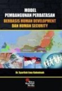 Model Pembangunan Perbatasan Berbasis Human Development dan Human Security