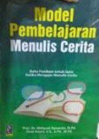 Model Pembelajaran Menulis Cerita: Buku panduan untuk guru ketika mengajar menulis cerita